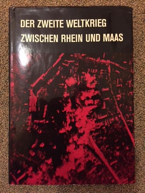Bosch Heinz - Der zweite Weltkrieg Zwischen Rein und Maas