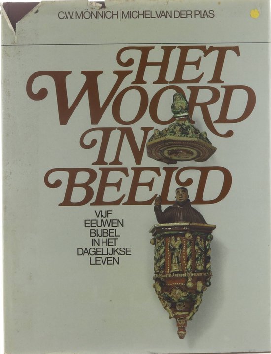 Michel van der Plas, pseud. van B.G.F. Brinkel - Het Woord in beeld : vijf eeuwen Bijbel in het dagelijkse leven