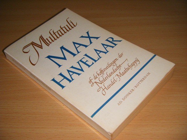 Multatuli - Max Havelaar of de koffieveilingen der Nederlandsche Handel-Maatschappij