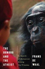 The Bonobo and the Atheist - In Search of Humanism Among the Primates