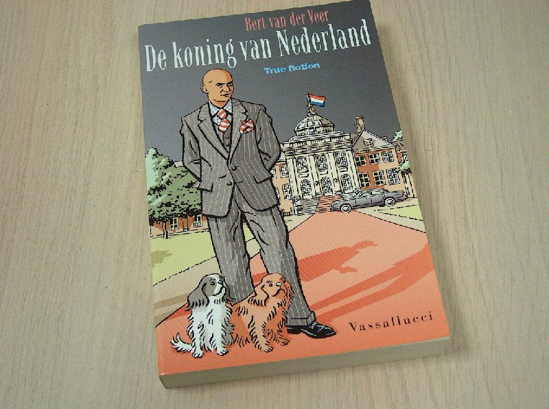 Veer, Bert van der - De  koning van Nederland