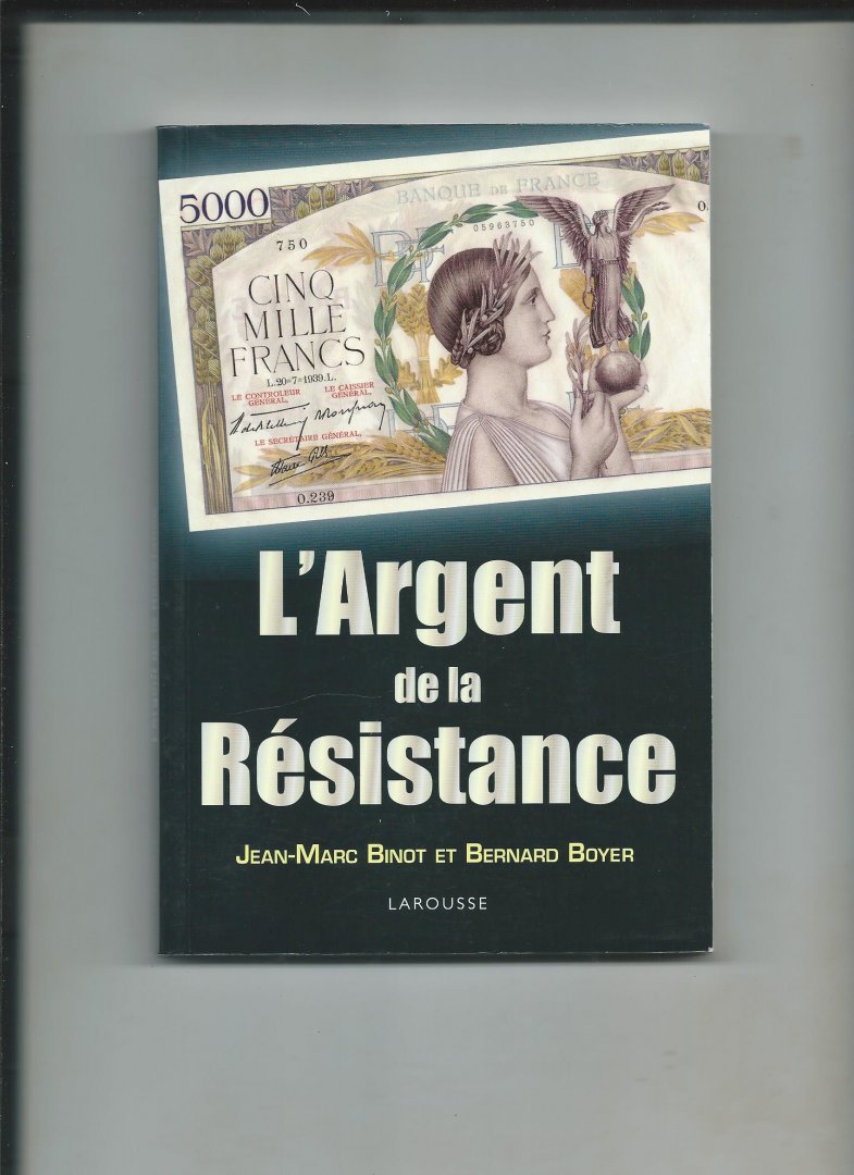 Binot, Jean-Marc et Bernard Boyer - L'Argent de la Résistance