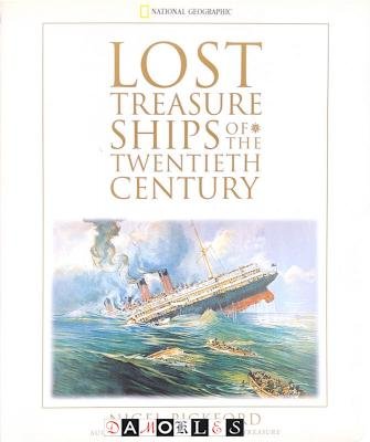 Nigel Pickford - Lost Treasure Ships of the Twentieth Century