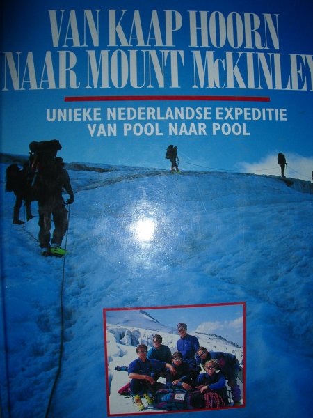 Luteijn, Eric - Van Kaap Hoorn naar Mount McKinley. Unieke Nederlandse expeditie van pool naar pool