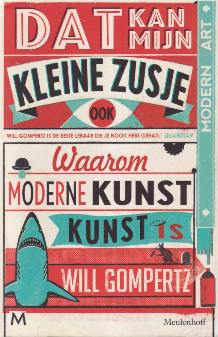 Gompertz, Will - Dat kan mijn kleine zusje ook. Waarom moderne kunst kunst is