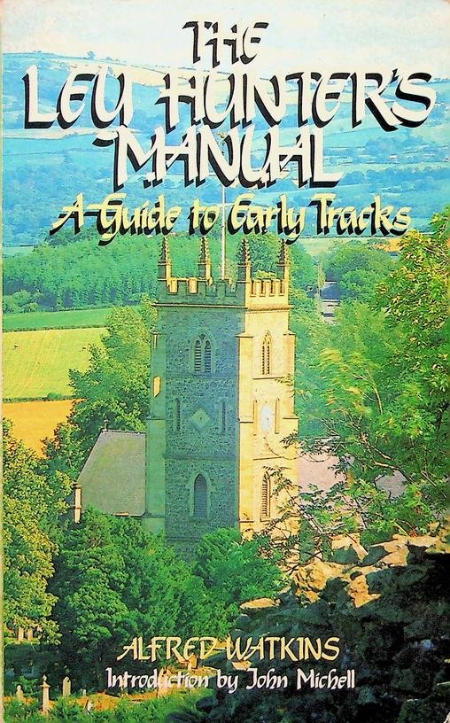 Watkins, Alfred - The Ley Hunter's Manual. A Guide to Early Tracks
