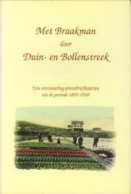  - Met Braakman door Duin- en Bollenstreek. Een verzameling prentbriefkaarten uit de periode 1895 - 1920