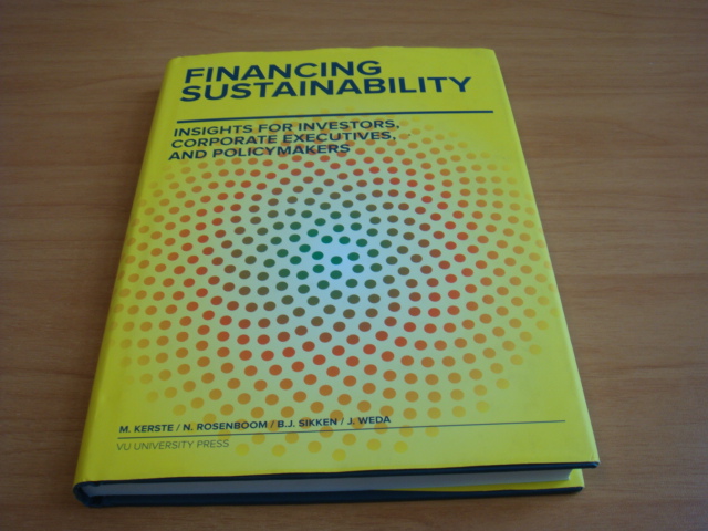 Kerste, M. & Rosenboom, N. & Sikken, B.J. & Weda, J. - Financing Sustainability - Insights for Investors, Corporate Executives and Policymakers