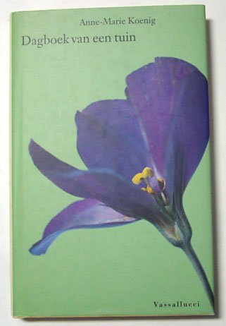 Koenig, Anne-Marie - Dagboek van een tuin