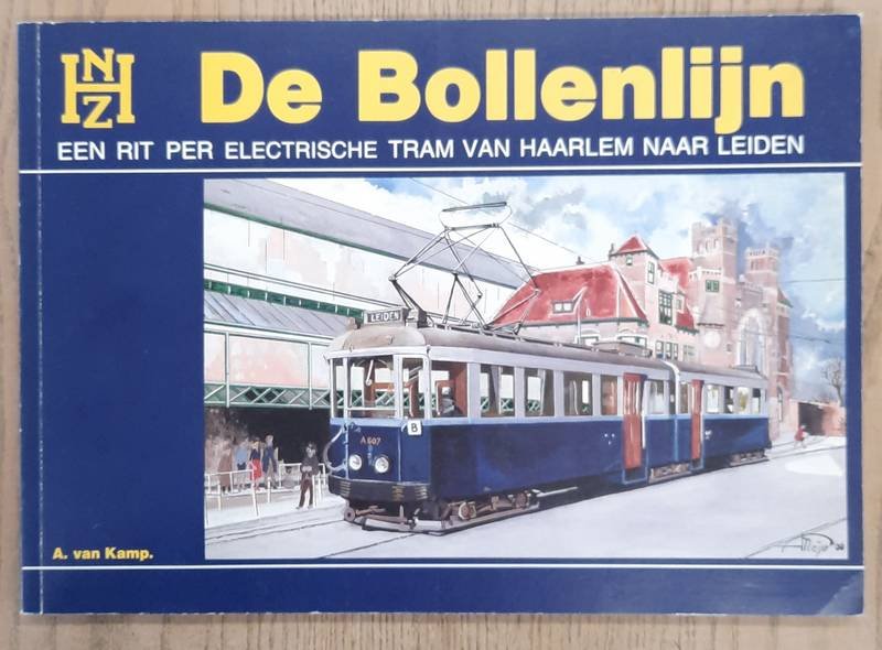 KAMP, AD VAN. - De Bollenlijn, Een rit per electrische tram van Haarlem naar Leiden
