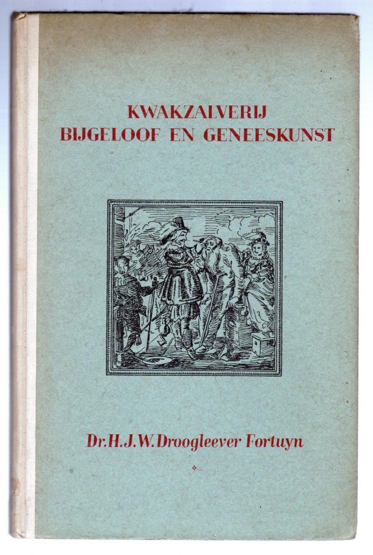 Drooglever Fortuyn, Dr. H.J.W. - Kwakzalverij, bijgeloof en geneeskunst