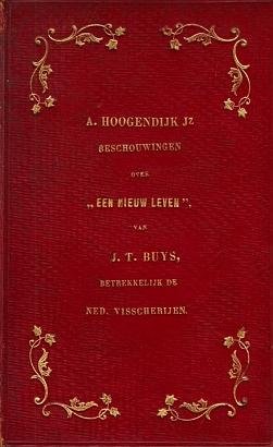 (BOEKBAND). HOOGENDIJK Jz., A. - Eenige beschouwingen over 'Een Nieuw Leven', geschetst door den hoogleraar J.T. Buys, betrekkelijk de Nederlandsche visscherijen.