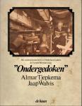 Tjepkema, Almar /Walvis, Jaap - Ondergedoken  - het ondergrondse leven in Nederland tijdens de tweede wereldoorlog