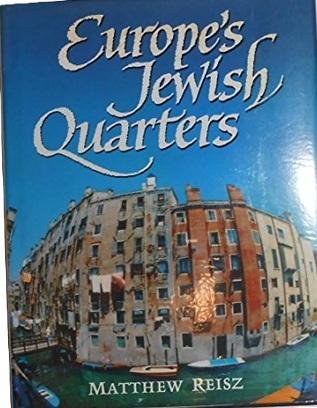 Reisz, Matthew - Europe's Jewish Quarters, Rome, Toledo, Amsterdam, Venice, London, Vienna, Copenhagen, Glasgow, Marseille, Antwerp, Prague, Paris