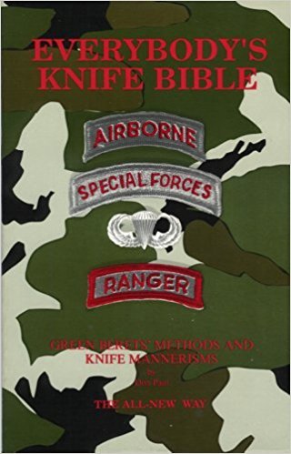 Paul, Don - Everybody's Knife Bible: Green Beret Methods and Knife Mannerisms. The All-New Way.