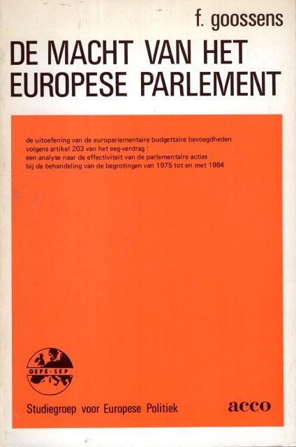 Goossens, Filip. - De macht van het Europese Parlement : de uitoefening van de europarlementaire budgettaire bevoegdheden volgens artikel 203 van het eeg-verdrag : een analyse naar de effectiviteit van de parlementaire acties bij de behandeling van de begrotinge...