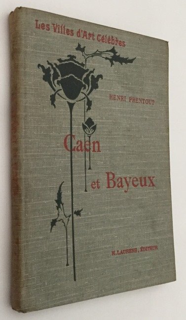 Prentout, Henri, - Caen et Bayeux. [Les Villes d'Art célèbres]