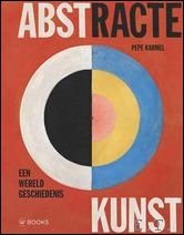 Pepe Karmel, met een voorwoord van Hans Janssen - Abstracte kunst, Een wereldgeschiedenis. Een Onmisbaar naslagwerk !