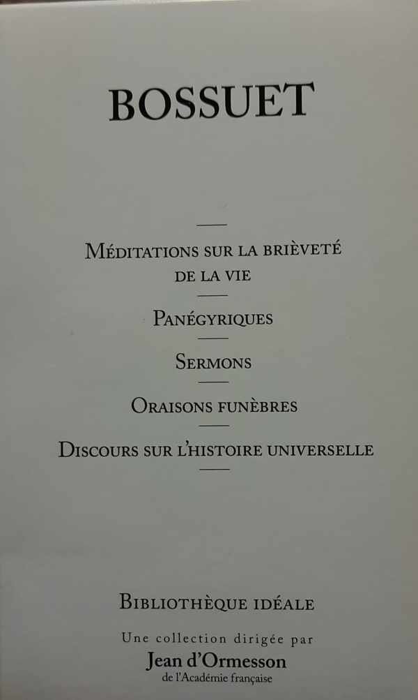 BOSSUET - MEDITATIONS SUR LA BRIEVETE DE LA VIE - PANEGYRIQUES - SERMONS - ORAISONS FUNEBRES - DISCOURS SUR L'HISTOIRE UNIVERSELLE