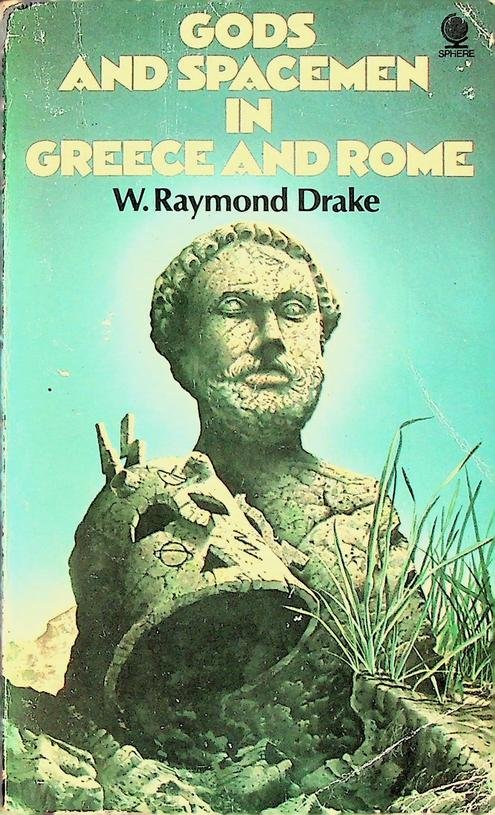 Drake, W. Raymond - Gods and spacemen in Greece and Rome