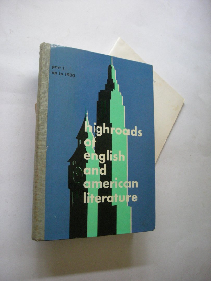 Overbeeke, A.K.van and Schippers, J.G. - Highroads of English and American Literature. Part 1: up to 1900