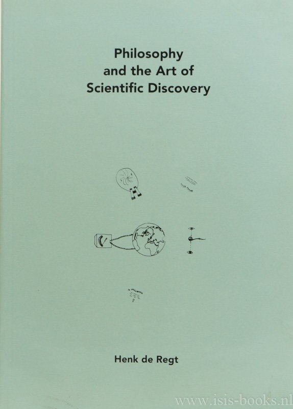 REGT, H.W. DE - Philosophy and the art of scientific discovery. A study of the heuristic role of philosophical views in the development of science.