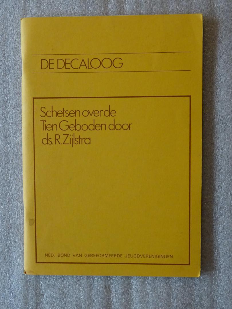 Zijlstra, Ds. R. - De Decaloog / Schetsen over de Tien Geboden
