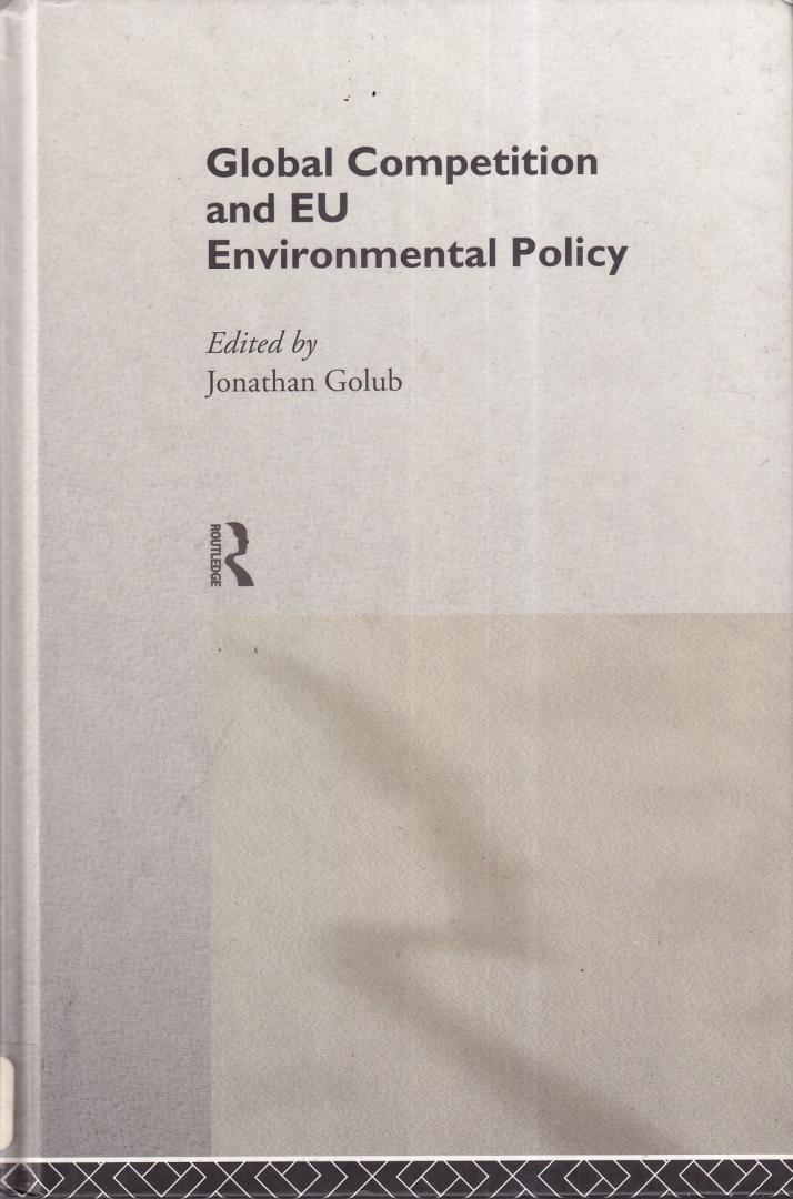 Golub, Jonathan (editor) - Global Competition and EU Environmental Policy