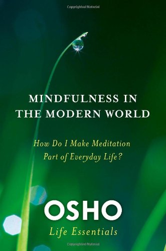 Osho - Mindfulness in the Modern World / How Do I Make Meditation Part of Everyday Life?