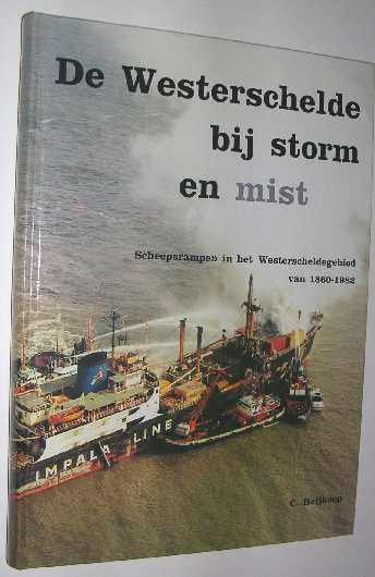 Heijkoop, C. - De Westerschelde bij storm en mist : scheepsrampen in het Westerscheldegebied van 1860-1982.