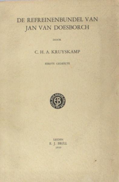 Kruyskamp, C.H.A. - De refreinenbundel van Jan van Doesborch. Eerste gedeelte
