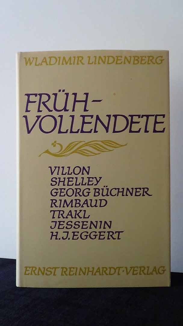 Lindenberg, Wladimir., - Frühvollendete. Villon, Shelley, Büchner, Rimbaud, Trakl, Jessenin, Eggert.