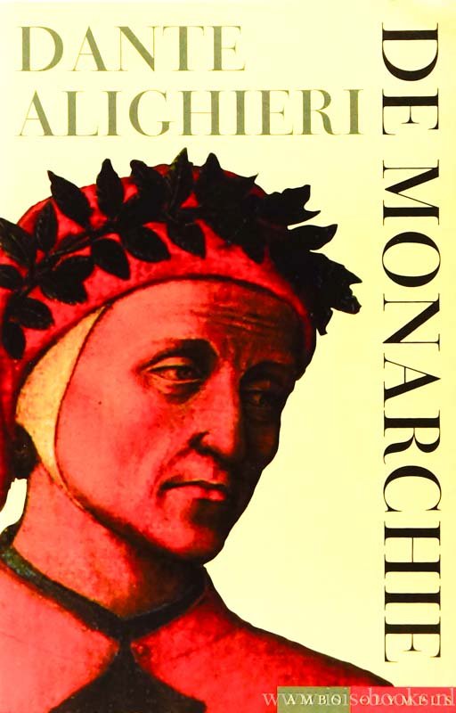 DANTE ALIGHIERI - De monarchie en andere politieke teksten & De schenking van Constantijn. Vertaald, ingeleid en van aantekeningen voorzien door R.F.M. Brouwer.