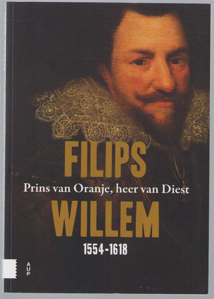 Michel Van der Eycken - Filips Willem : Prins van Oranje, heer van Diest 1554-1618