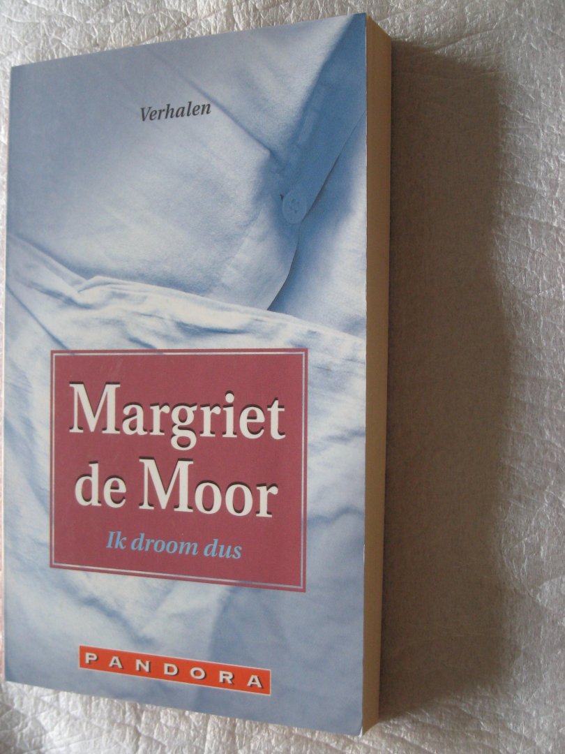 Moor, Margriet de - Ik droom dus / Verhalen