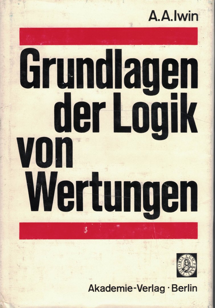 Iwin, A.A. - Grundlagen der Logik von Wertungen - bearbeitet und herausgegeben von Horst Wessel
