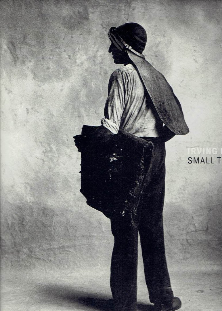 PENN, Irving - Virginia A. HECKERT & Anne LACOSTE - Irving Penn - Small Trades. - [Second Printing]