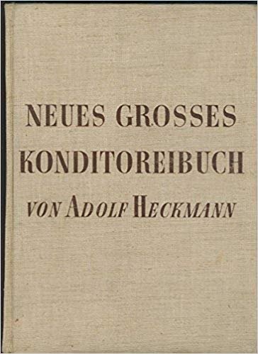 Heckmann, Adolf - Neues Grosses Konditoreibuch