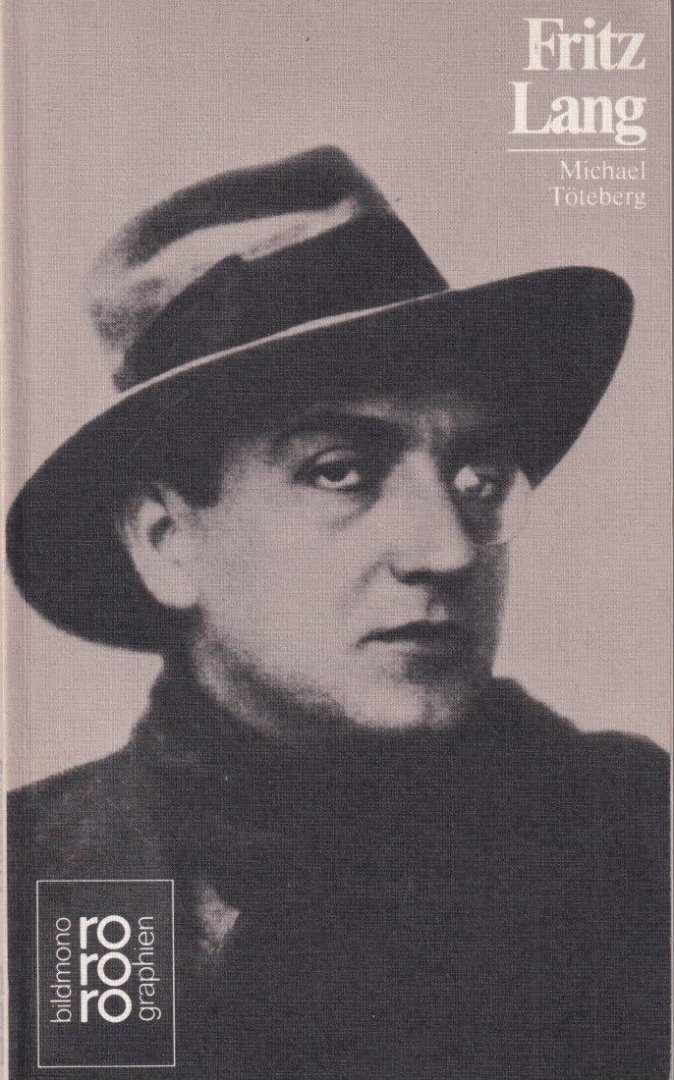 Töteberg, Michael - Fritz Lang: Mit Selbstzeugnissen und Bilddokumenten