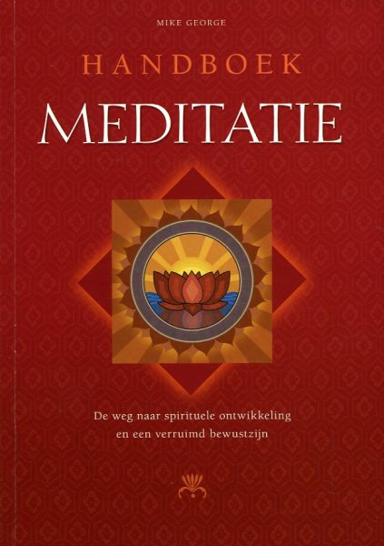 Handboek Meditatie. De weg ...
