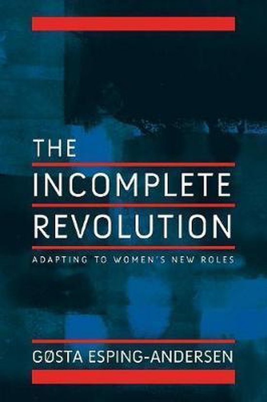 Esping-Andersen, Gosta (European University Institute - Incomplete Revolution