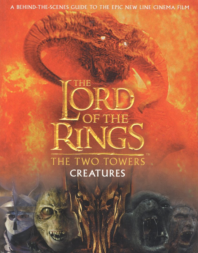 Tolkien, J.R.R. - The Lord of the Rings (The Two Towers - Creatures). A behind-the scenes guide tot the Epic New Line Cinema Film.