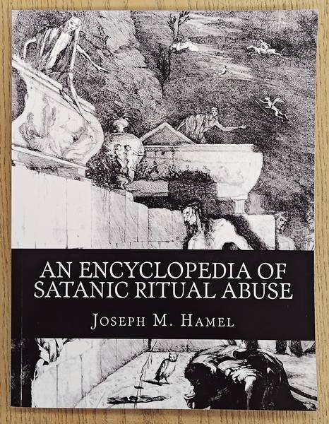 HAMEL, JOSEPH M. - An Encyclopedia of Satanic Ritual Abuse