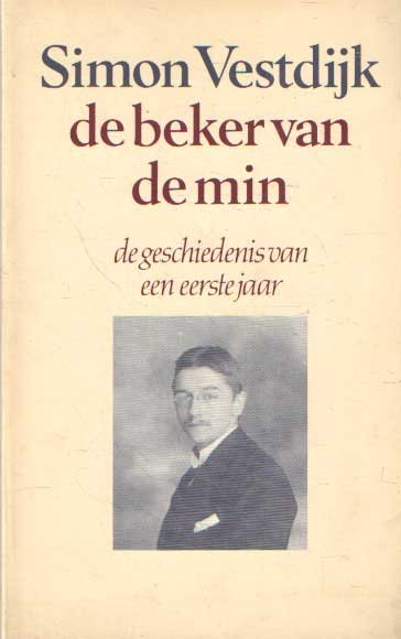 Vestdijk, Simon - De beker van de min. De geschiedenis van een eerste jaar. Anton Wachter romans 5