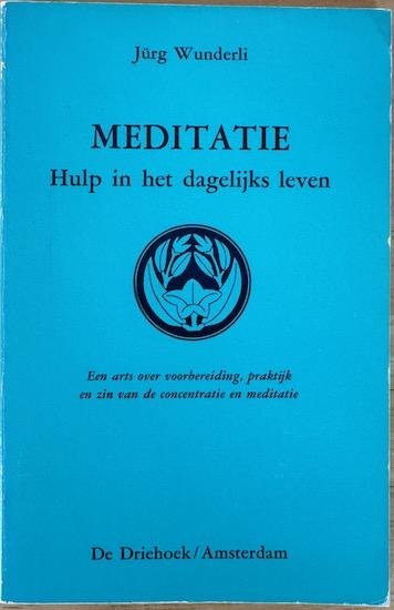 Wunderli, Jurg - MEDITATIE. Hulp in het dagelijks leven.