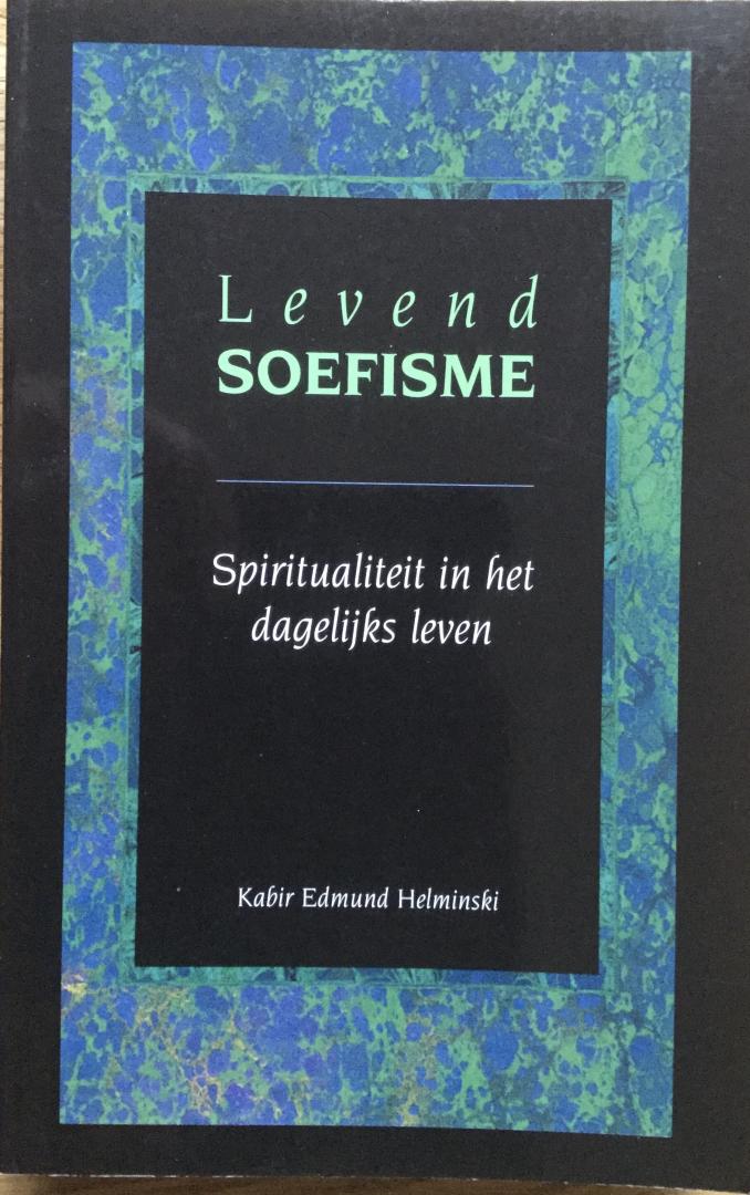 Helminski, Kabir, Edmund - Levend soefisme, Spiritualiteit in het dagelijks leven
