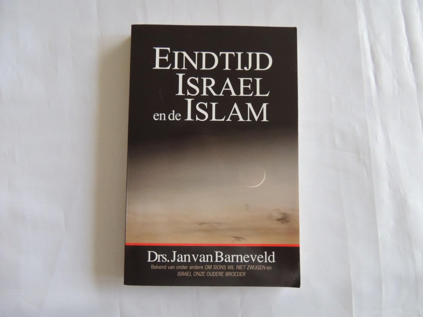 Barneveld, Jan van - Eindtijd, Israël en de Islam