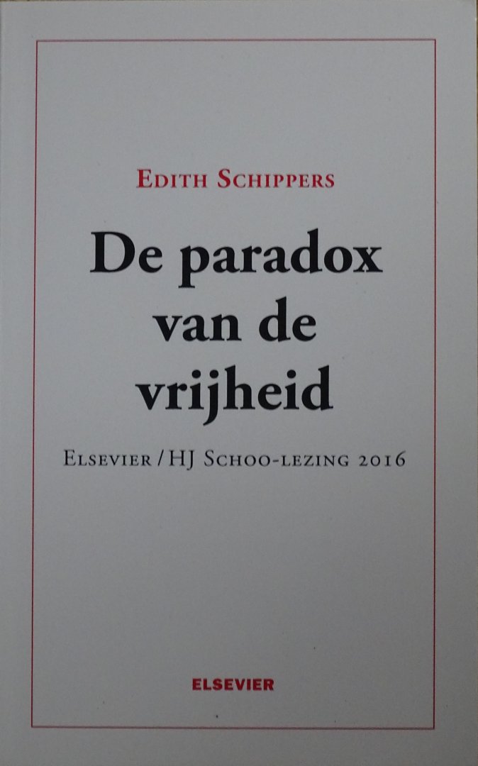 Schippers, Edith - De paradox van de vrijheid / Elsevier/HJ Schoo-lezing 2016