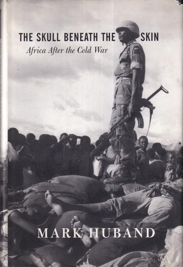 Huband, Mark - The Skull beneath the Skin: Africa after the Cold War