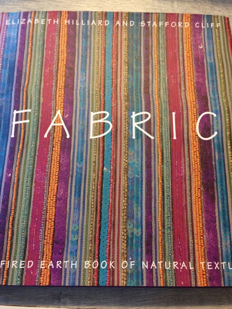 Hilliard, Elizabeth - Fabric / The Fired Earth Book of Natural Texture